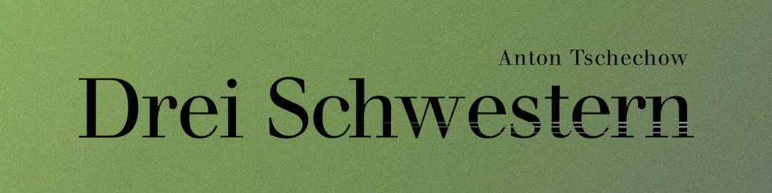 "Drei Schwestern" - Casting